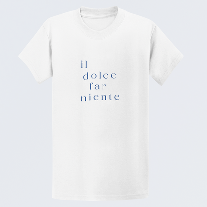 Il Dolce Far Niente Unisex T-Shirt