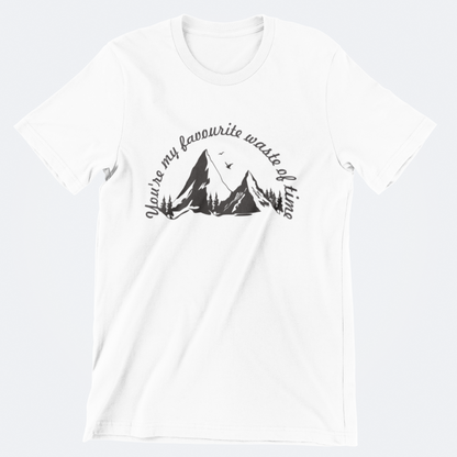 You're my favourite waste of time T-Shirt